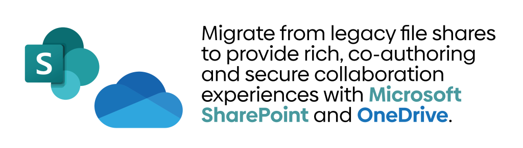 Migrate from legacy file shares to provide rich, co-authoring and secure collaboration experiences with Microsoft SharePoint and OneDrive.